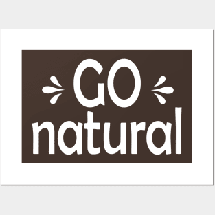 Go Natural Posters and Art